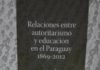 Autoritarismo y nacionalismo, virus letales en la educación paraguaya autoritarismo educacion paraguaya