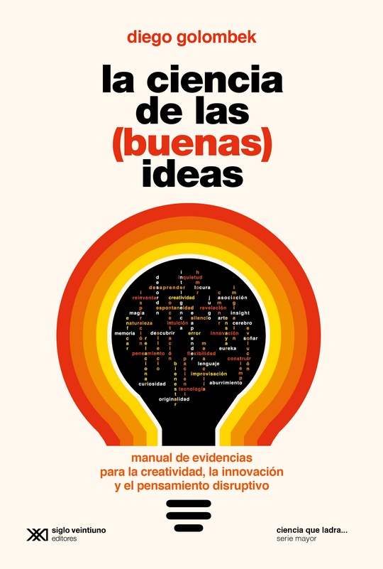la ciencia de las buenas ideas por Diego Golombek