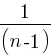 1/(n-1)