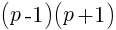 (p-1)(p+1)